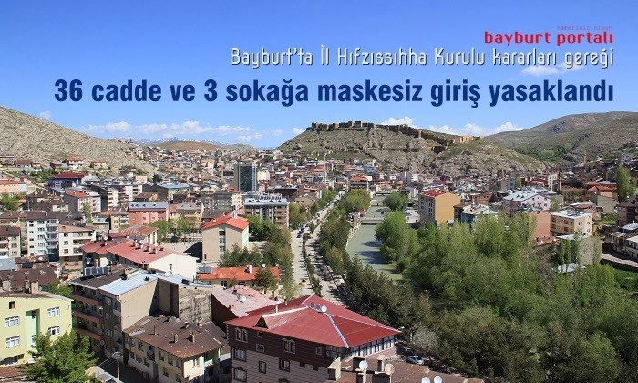 Bayburt’ta 36 cadde ve 3 sokağa maskesiz giriş yasağı