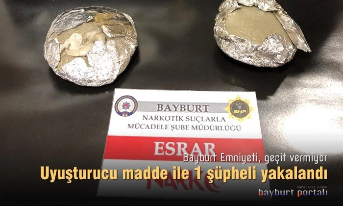 Bayburt’ta uyuşturucu madde ile 1 şüpheli yakalandı