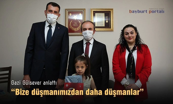 Gazi Gülsever anlattı: “Bize düşmanımızdan daha düşmanlar”