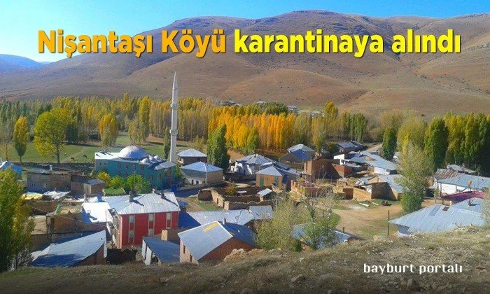 Bayburt Nişantaşı Köyü karantinaya alındı