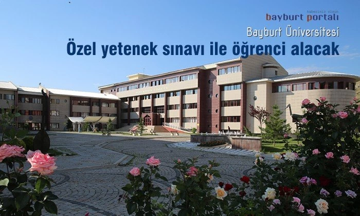 Bayburt Üniversitesi’ne ‘özel yetenek sınavı’ ile öğrenci alınacak