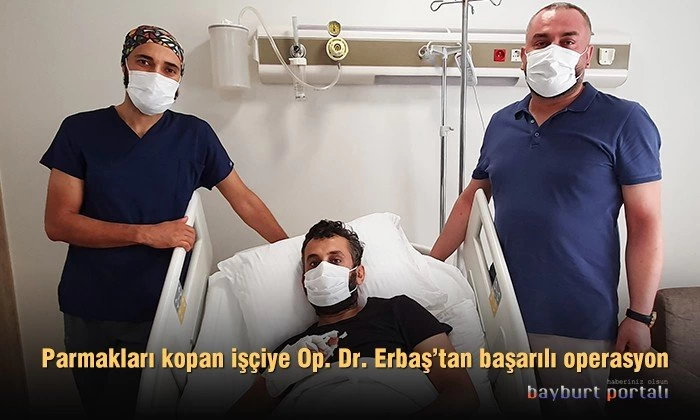 Parmakları kopan işçiye Op. Dr. Erbaş’tan başarılı operasyon