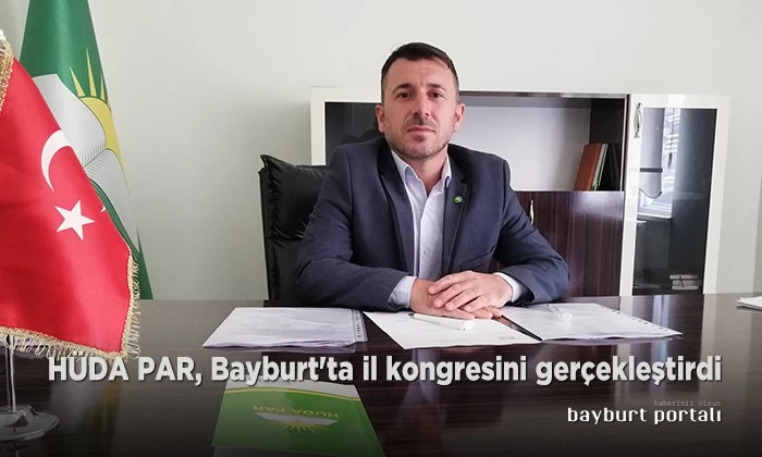 HÜDA PAR, Bayburt’ta il kongresini gerçekleştirdi