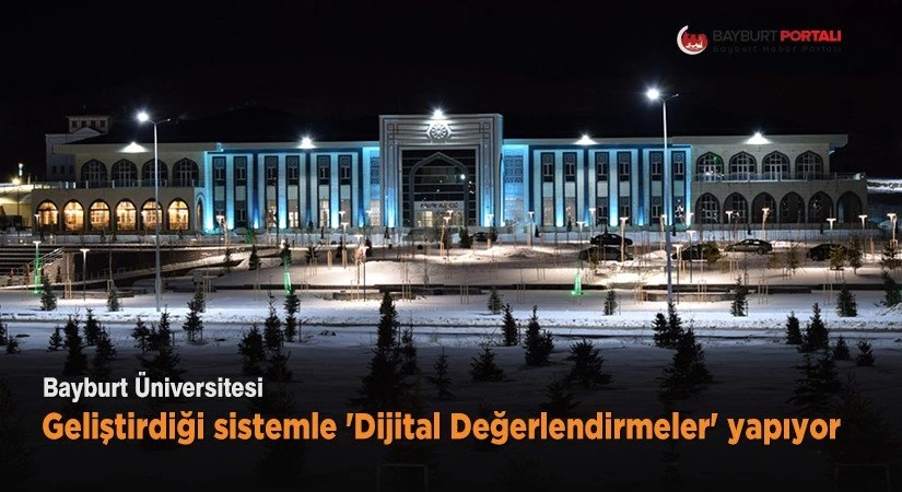 Bayburt Üniversitesi, geliştirdiği sistemle dijital değerlendirmeler yapıyor