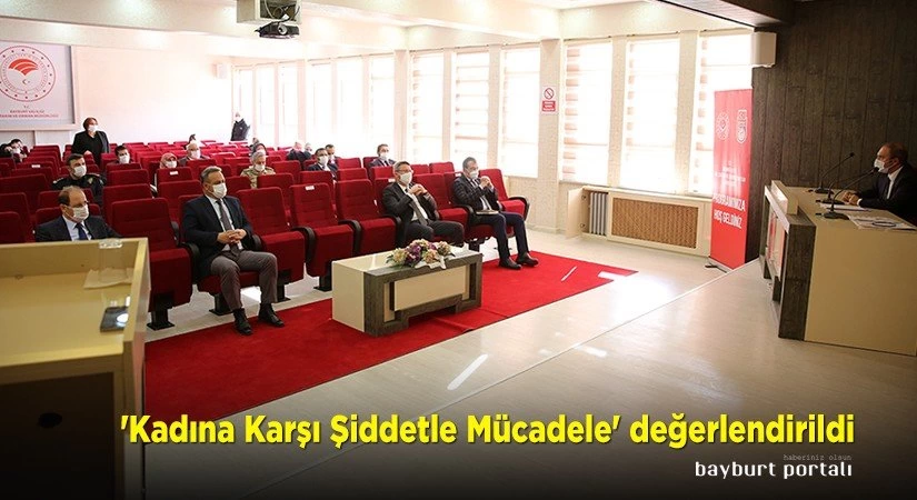 Bayburt’ta ‘Kadına Karşı Şiddetle Mücadele’ değerlendirildi