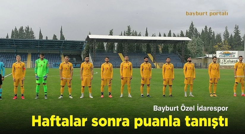 Bayburt Özel İdarespor, haftalar sonra puanla tanıştı