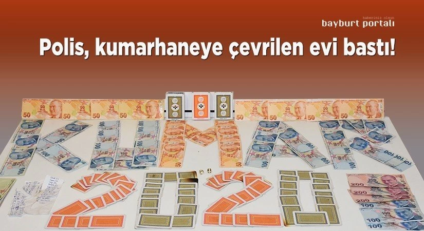 Polis, Bayburt’ta kumarhaneye çevrilen evi bastı!