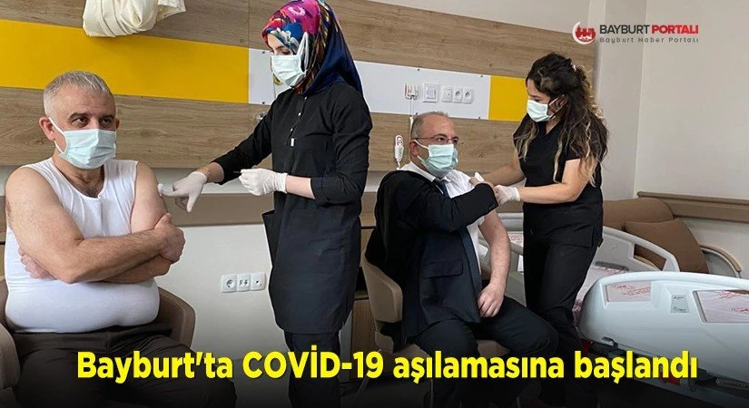 Bayburt’ta COVİD-19 aşılamasına başlandı