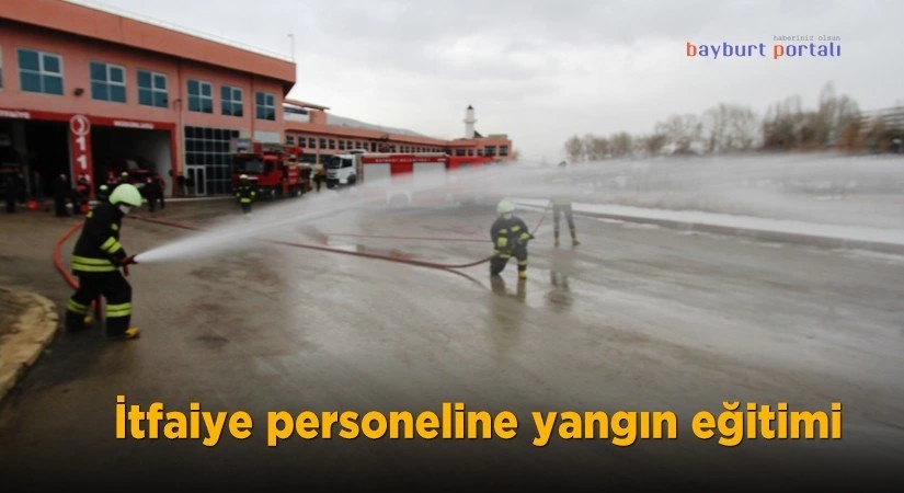 Bayburt’ta itfaiye personeline yangın eğitimi