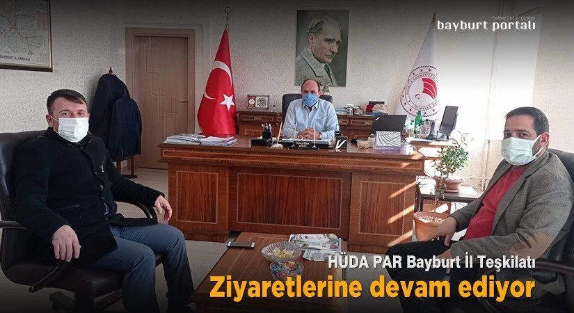 HÜDA PAR Bayburt İl Teşkilatı, ziyaretlerine devam ediyor