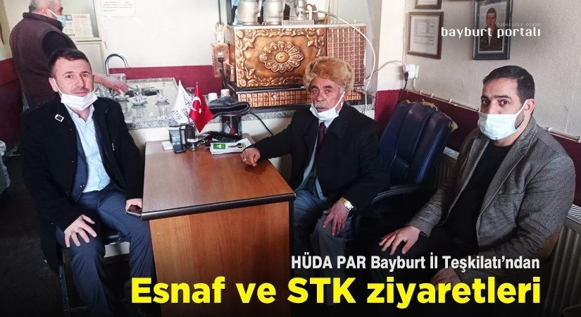 HÜDA PAR Bayburt İl Teşkilatından esnaf ve STK ziyaretleri