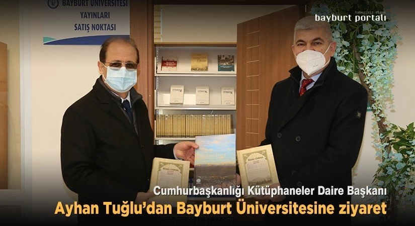 Ayhan Tuğlu’dan Bayburt Üniversitesine ziyaret