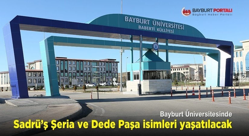 Bayburt Üniversitesinde Sadrü’ş Şeria ve Dede Paşa isimleri yaşatılacak