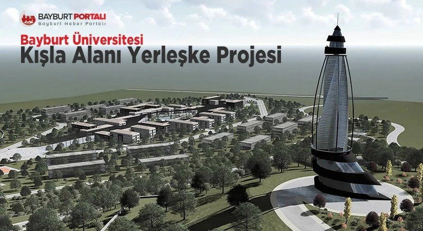 Bayburt Üniversitesi’nin ‘Kışla Alanı Yerleşke Projesi’