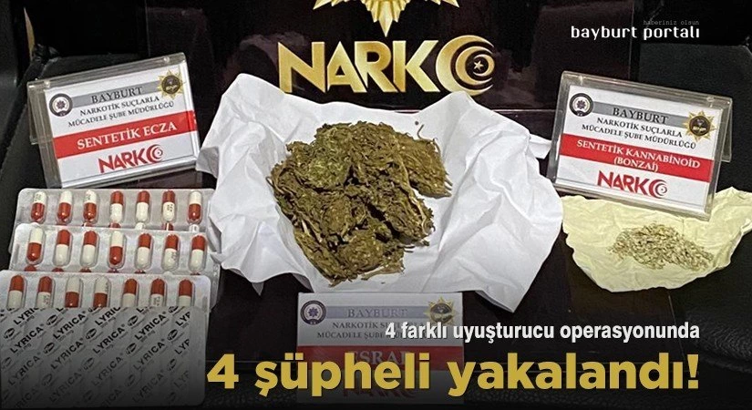 Bayburt’ta uyuşturucudan 4 şüpheli yakalandı!