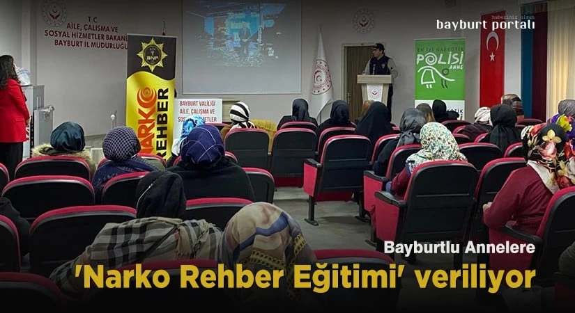 Bayburtlu Annelere ‘Narko Rehber Eğitimi’ veriliyor
