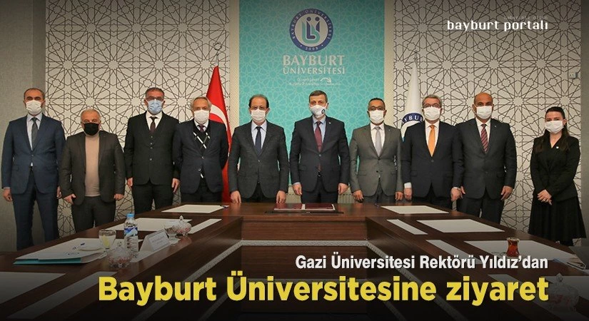 Gazi Üniversitesi Rektörü Yıldız’dan Bayburt Üniversitesine ziyaret