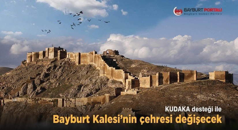 KUDAKA desteği ile Bayburt Kalesi’nin çehresi değişecek