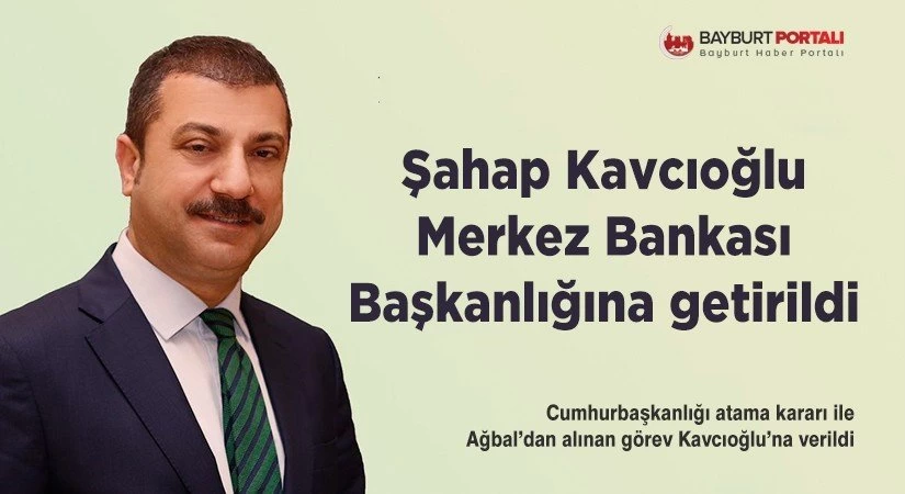 Merkez Bankası Başkanlığına Şahap Kavcıoğlu getirildi