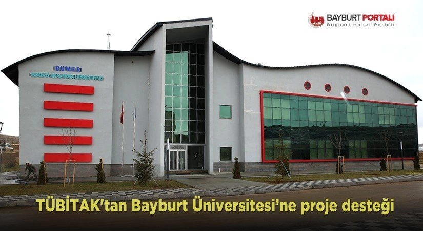 TÜBİTAK’tan Bayburt Üniversitesine proje desteği
