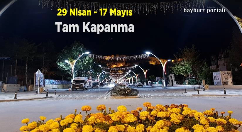 29 Nisan’dan 17 Mayıs’a kadar tam kapanma dönemi