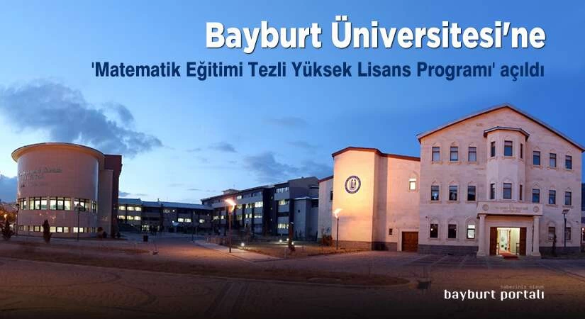 Bayburt Üniversitesi’nde ‘Matematik Tezli Yüksek Lisans Programı’ açıldı