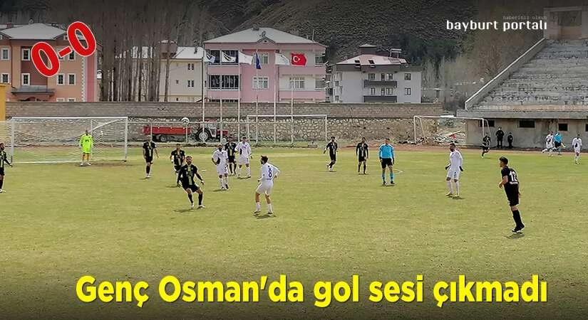 Genç Osman’da gol sesi çıkmadı