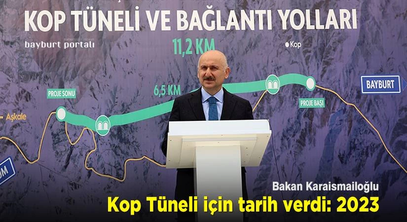 Kop Tüneli için Bakan Karaismailoğlu tarih verdi: 2023