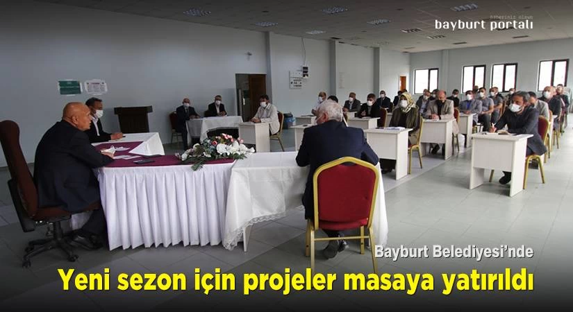 Bayburt Belediyesinde yeni sezon için projeler masaya yatırıldı