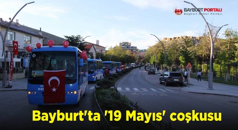 Bayburt’ta ’19 Mayıs’ coşkuyla kutlandı