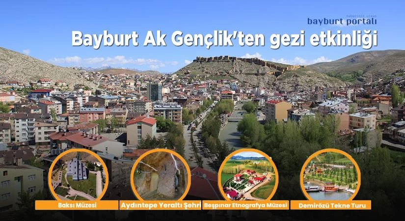 Bayburt Ak Gençlik’ten gezi etkinliği