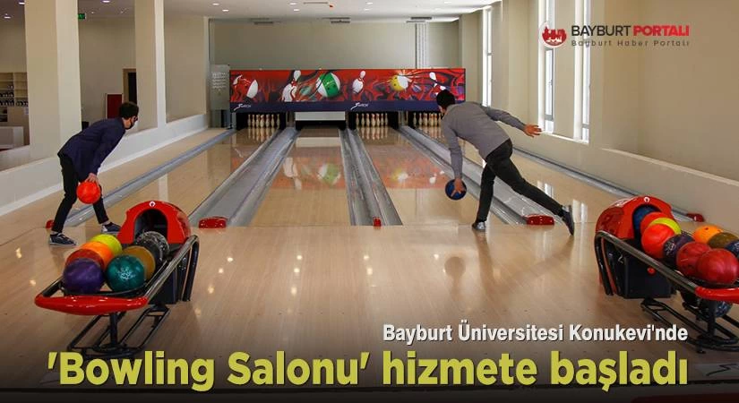 Bayburt Üniversitesi Konukevi’nde ‘Bowling Salonu’ hizmete başladı