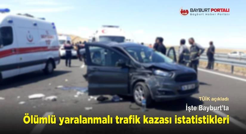Bayburt’ta ölümlü yaralanmalı trafik kazası istatistikleri açıklandı
