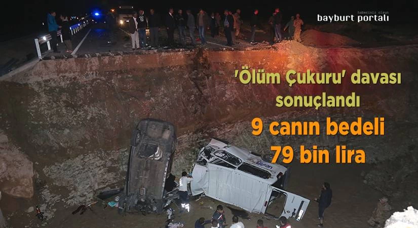‘Ölüm Çukuru’ davası sonuçlandı: 9 canın bedeli 79 bin lira