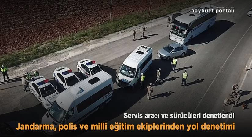 Bayburt’ta jandarma, polis ve milli eğitim ekiplerinden yol denetimi