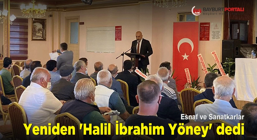Esnaf ve Sanatkarlar yeniden ‘Halil İbrahim Yöney’ dedi