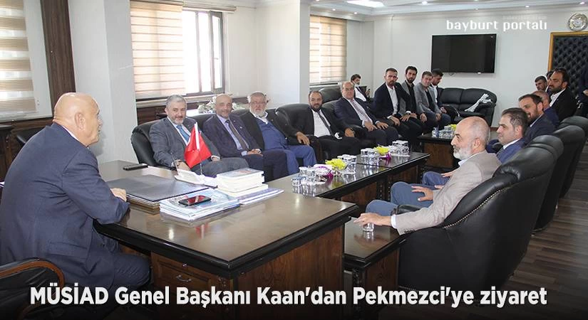 MÜSİAD Genel Başkanı Kaan’dan Pekmezci’ye ziyaret