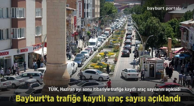 TÜİK, Bayburt’ta trafiğe kayıtlı araç sayısını açıkladı