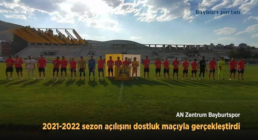 An Zentrum Bayburtspor sezon acilisini dostluk maciyla gerceklestirdi – Bayburt Portalı