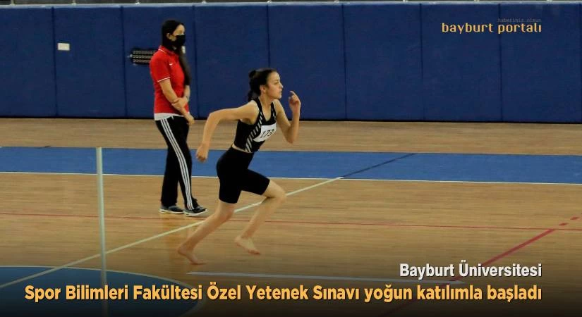 Bayburt Üniversitesi Spor Bilimleri Fakültesi özel yetenek sınavları başladı