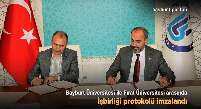 Bayburt Üniversitesi ile Fırat Üniversitesi arasında işbirliği protokolü