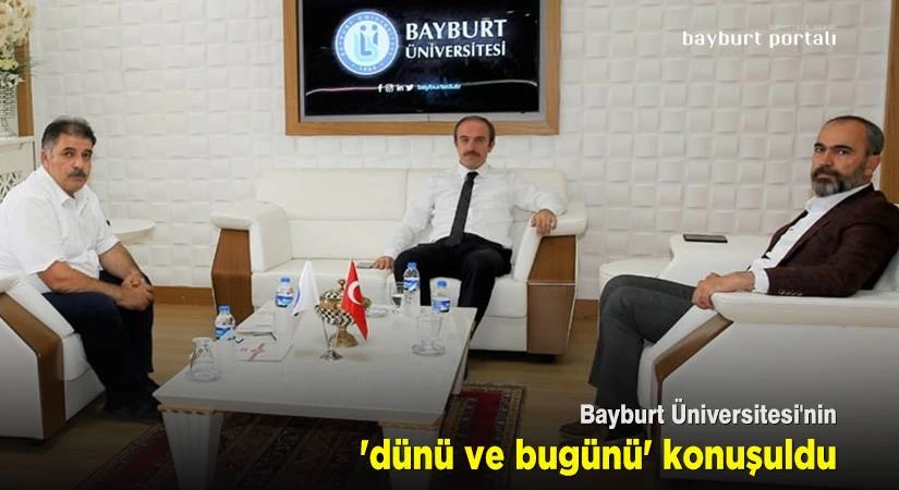 Bayburt Üniversitesi’nin ‘dünü ve bugünü’ konuşuldu