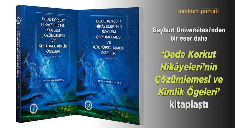 Dede Korkut Hikâyeleri’nin Çözümlemesi ve Kimlik Ögeleri, kitaplaştı