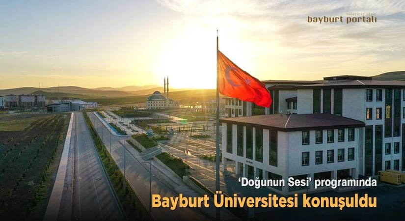 ‘Doğunun Sesi’ programında, Bayburt Üniversitesi konuşuldu