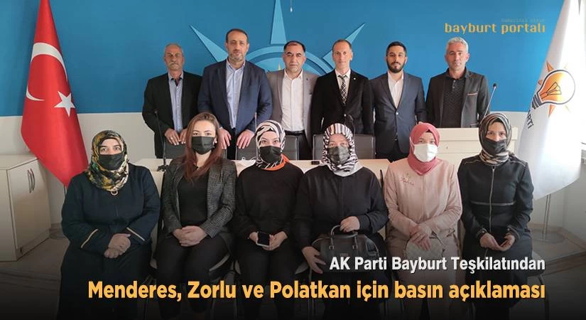 AK Parti Bayburt Teşkilatından Menderes, Zorlu ve Polatkan için basın açıklaması