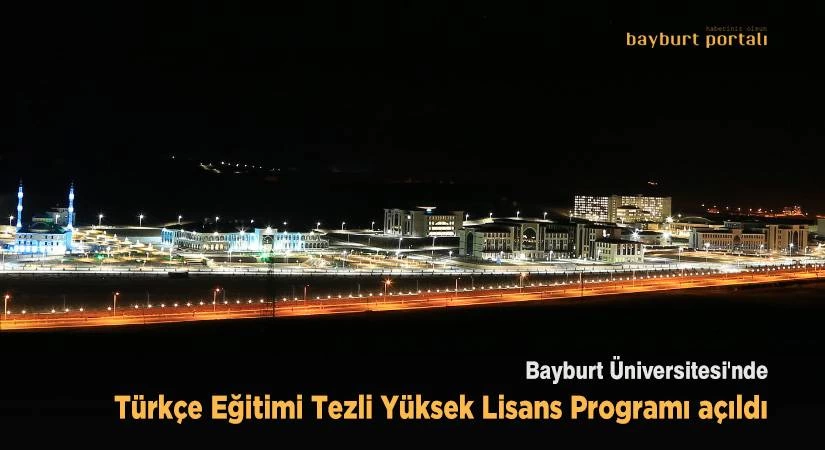 Bayburt Üniversitesi’nde Türkçe Eğitimi Yüksek Lisans Programı açıldı