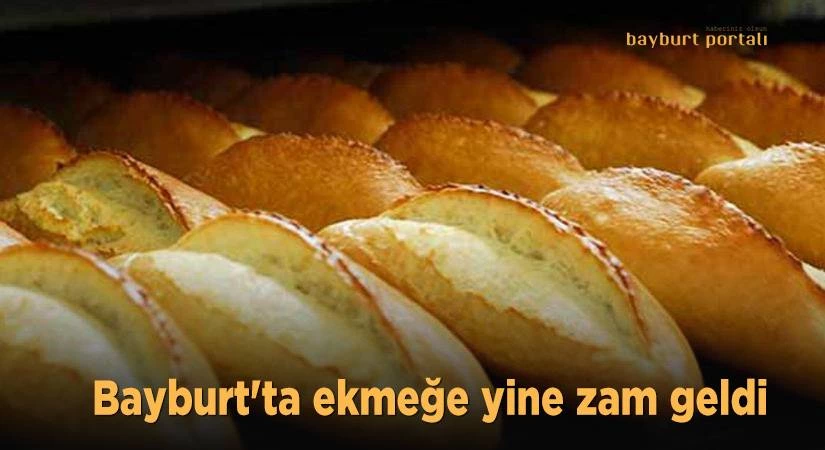 Bayburt’ta ekmeğe yine zam geldi