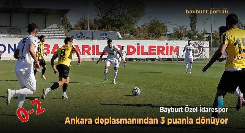 Bayburt Özel İdarespor, Ankara’dan 3 puanla dönüyor
