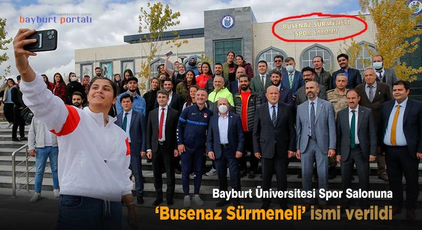 Bayburt Üniversitesi Spor Salonuna Busenaz Sürmeneli’nin ismi verildi