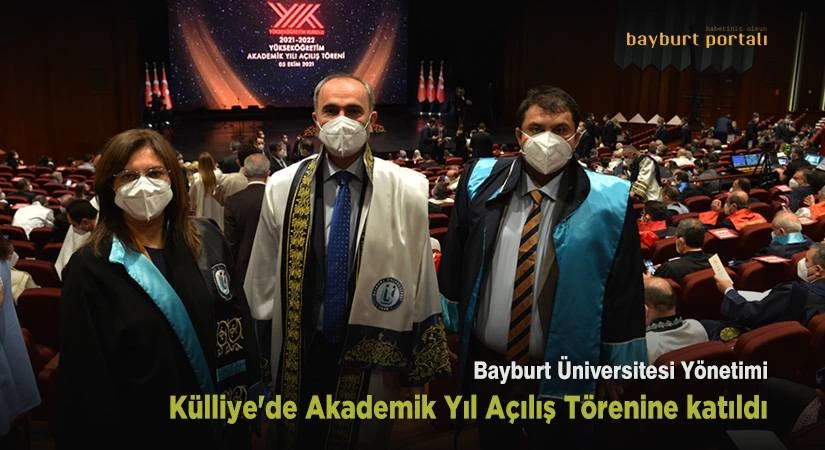 Bayburt Üniversitesi Yönetimi, Külliye’de Akademik Yıl Açılış Törenine katıldı